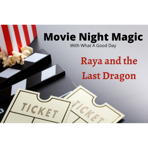 Make Movie Night Memorable with Raya and the Last Dragon