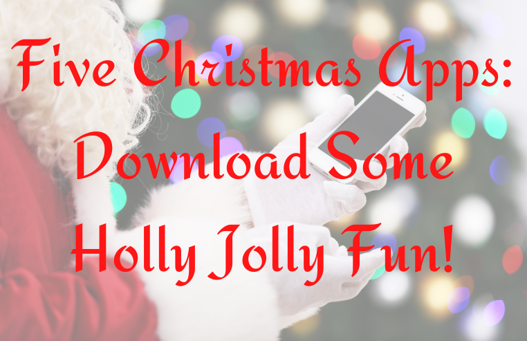 Five Christmas Apps:  Download Some Holly Jolly Fun