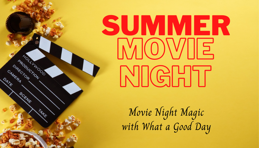 Movie Night Magic: What to Watch This Summer, Snacks, Activities, and More!