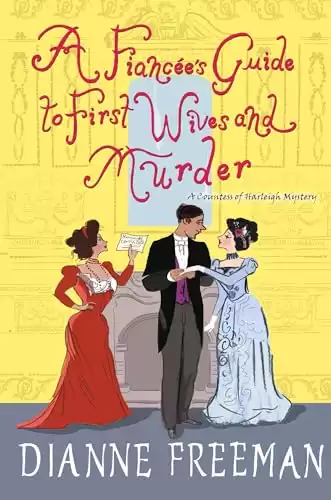 A Fiancée's Guide to First Wives and Murder (A Countess of Harleigh Mystery)