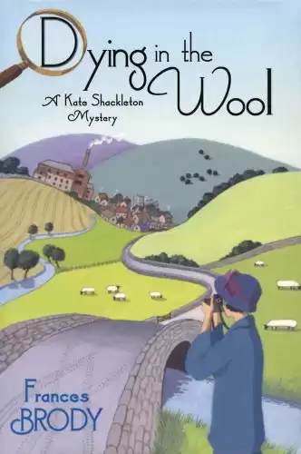 Dying in the Wool: A Kate Shackleton Mystery