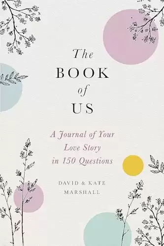 The Book of Us: The Journal of Your Love Story in 150 Questions